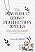 The Powerful Book of Protection Spells: A Witch’s Guide to Defending Against Negative Energy, Psychic Attacks, Curses, and Harmful Spirits (Witchcraft for Beginners 4)