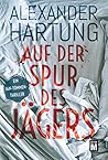 Auf der Spur des Jägers by Alexander Hartung