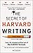 The Secret of Harvard Writing: How to write whatever you want with only 4 sentences! (Books for your good life with METASEQUO Book 1)