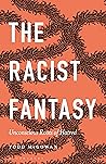 Book cover for The Racist Fantasy: Unconscious Roots of Hatred (Psychoanalytic Horizons)