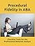 Procedural Fidelity in ABA: Checklist Tools for the Professional Behavior Analyst