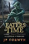 The Eaters of Time by J.P. Corwyn