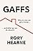 Gaffs: Why No One Can Get a House, and What We Can Do About it