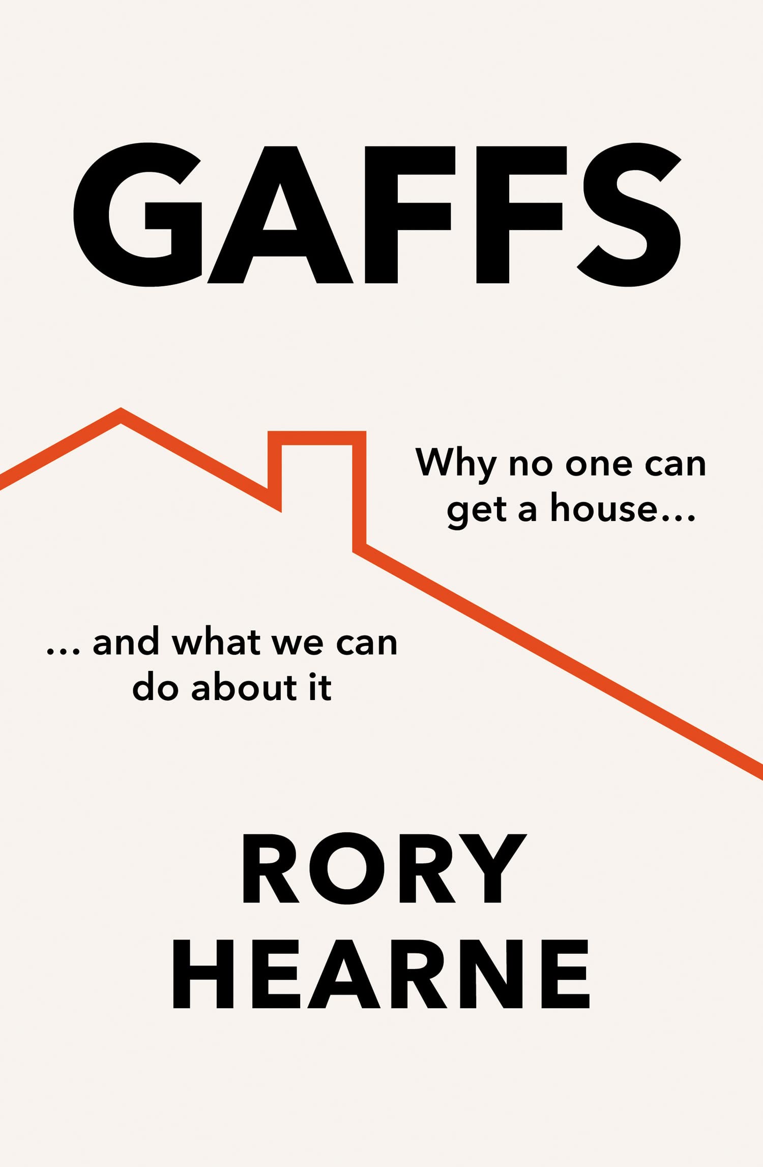 Gaffs: Why No One Can Get a House, and What We Can Do About it (Paperback)
