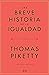 Una breve historia de la igualdad (Spanish Edition)