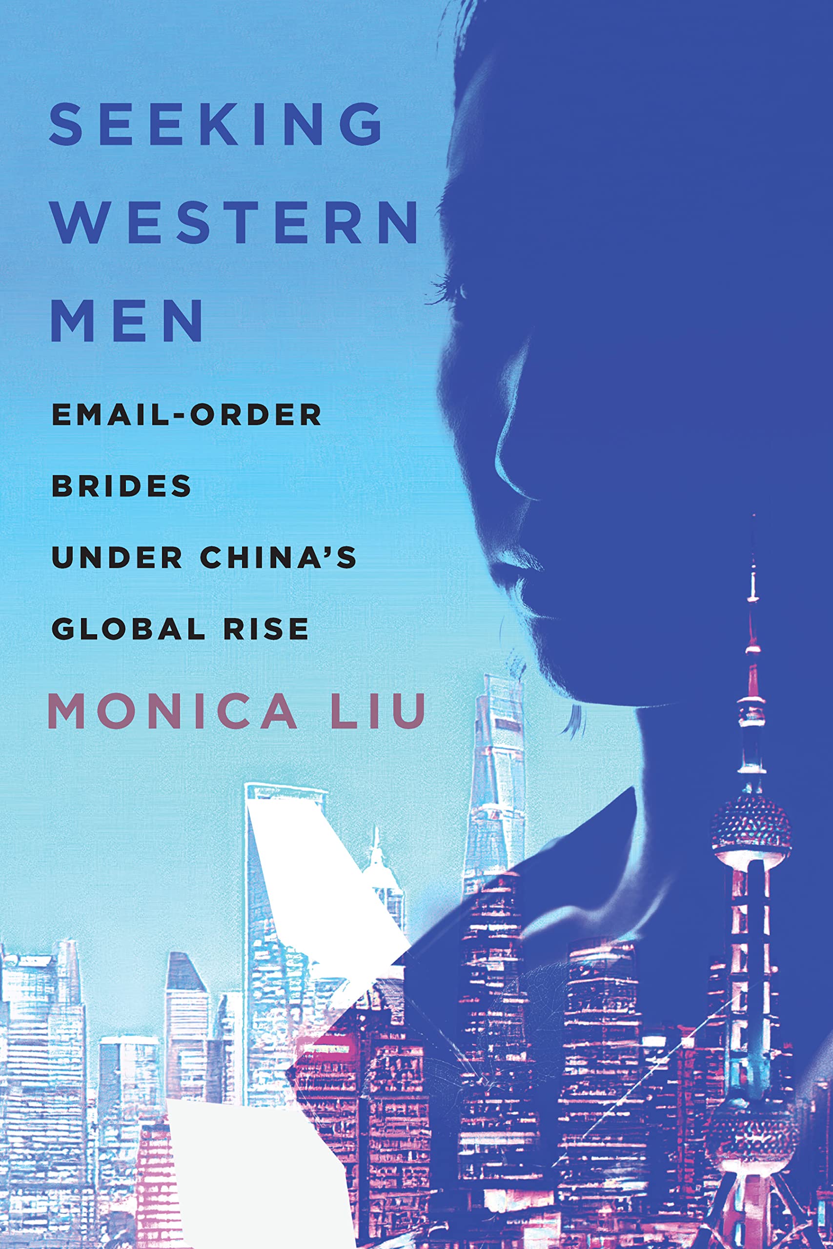Seeking Western Men: Email-Order Brides Under China's Global Rise (Globalization in Everyday Life)