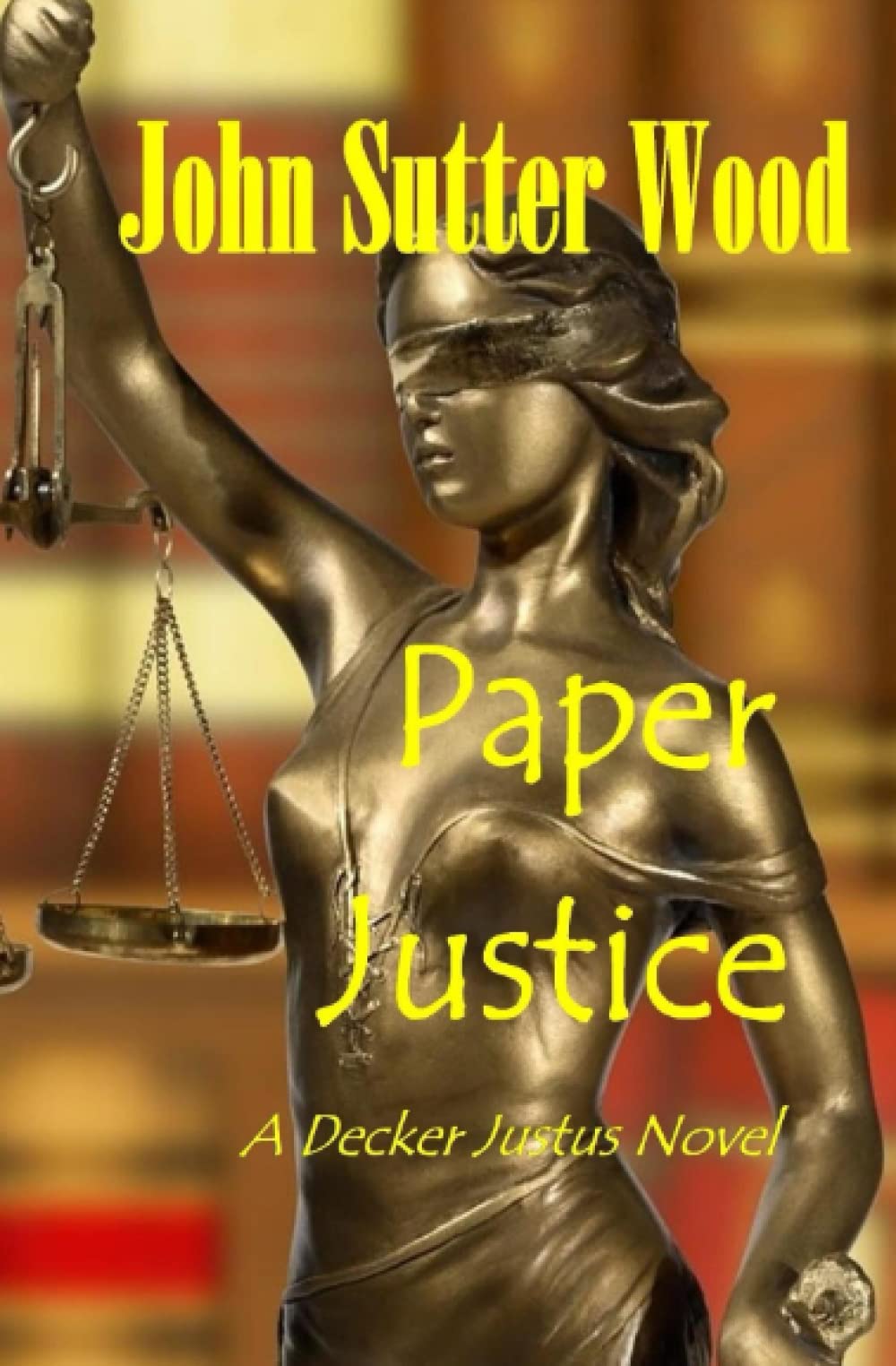 Paper Justice: A Decker Justus Novel (Decker Justus & Will Pardoni Adventures)