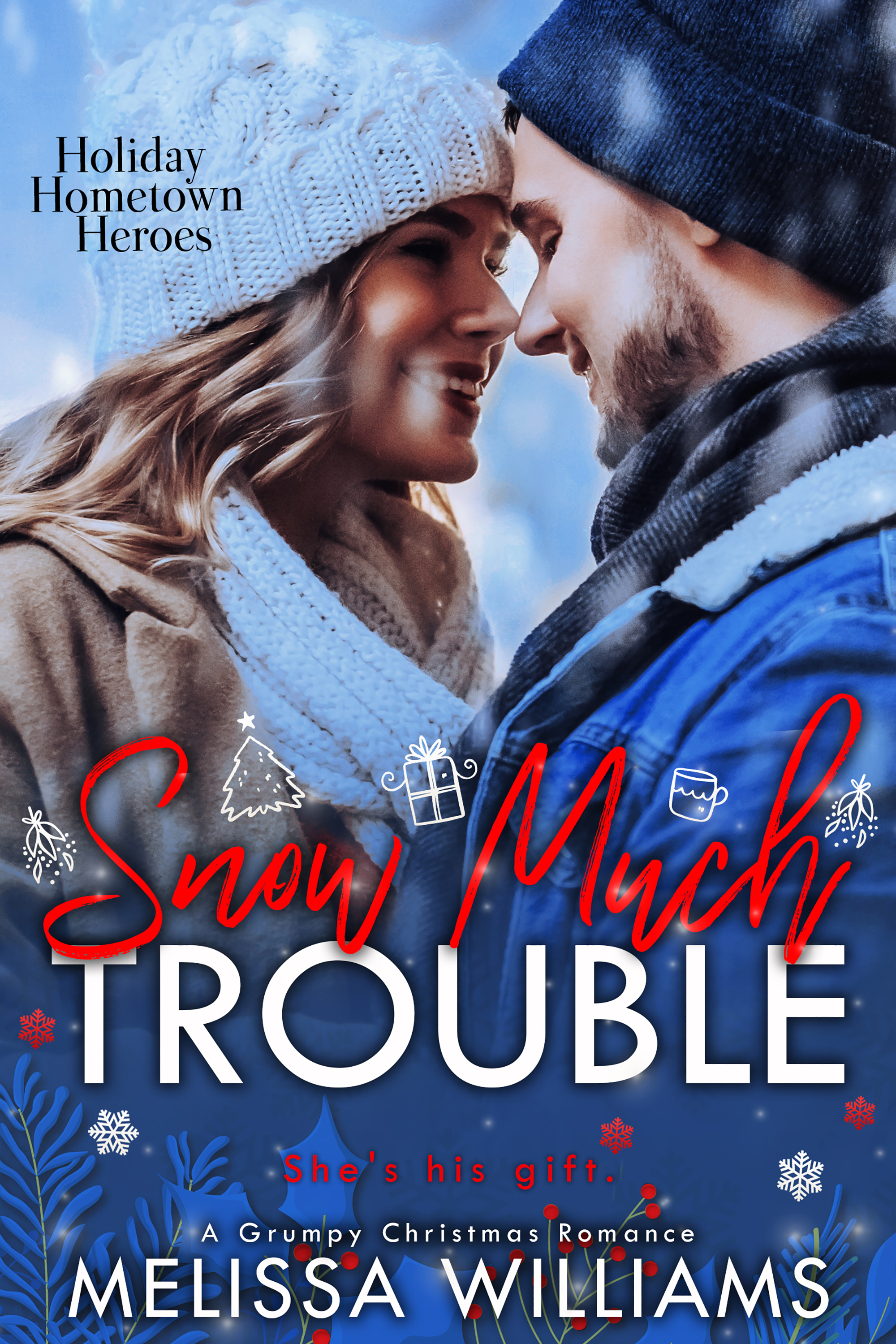 Snow Much Trouble (Holiday Hometown Heroes, Book 2)