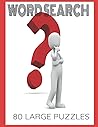 WORDSEARCH: WITH 80 LARGE PUZZLES WORDSEARCH: WITH 80 LARGE PUZZLES