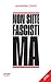Non siete fascisti ma