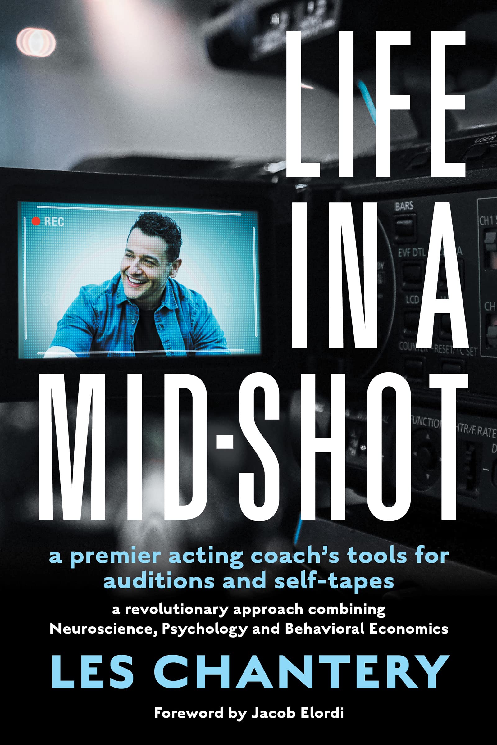 Life in a Mid-Shot: A premier acting coach's tools for auditions and self-tapes (Kindle Edition)