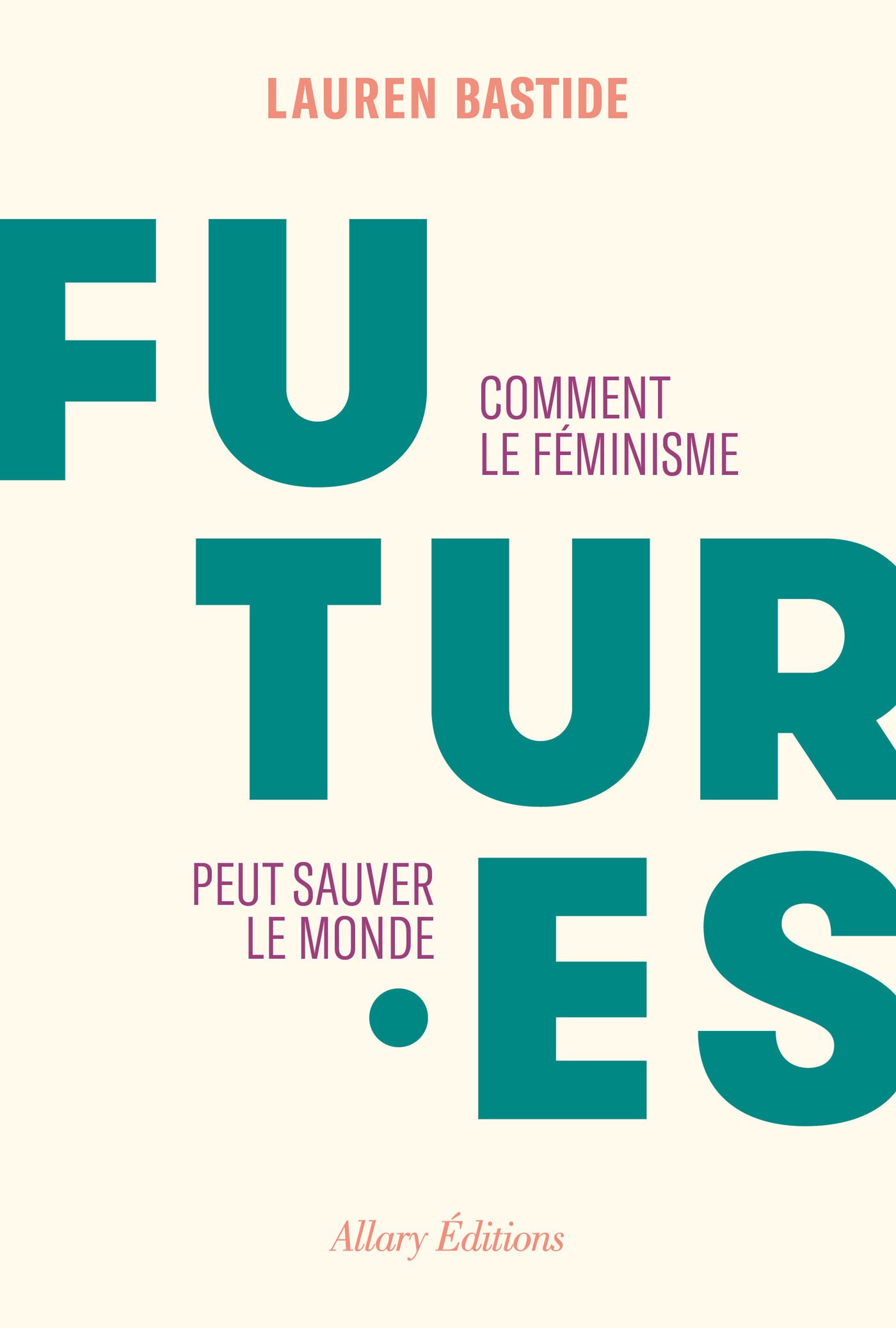 Futures - Comment le féminisme peut sauver le monde (Kindle Edition)