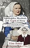 Nightingales, Bluebirds and Angels of Mercy by Elise  Baker