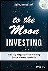 To the Moon Investing: Visually Mapping Your Winning Stock Market Portfolio To the Moon Investing: Visually Mapping Your Winning Stock Market Portfolio