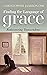 Finding the Language of Grace: Rediscovering Transcendence