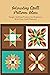 Interesting Quilt Patterns Ideas: Simple Quilting Projects for Beginners With Easy Quilt Patterns: Quilt Ideas for Beginners