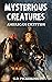 Mysterious Creatures: Ameri...