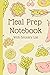 Meal Prep Notebook: Weekly ...