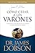 Cómo criar a los varones: Consejos prácticos para aquellos que están formando a la próxima generación de hombres (Spanish Edition)