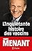 L'inquiétante histoire des vaccins by Marc Menant