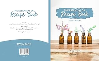 The Essential Oil Recipe Book: 2020 Edition