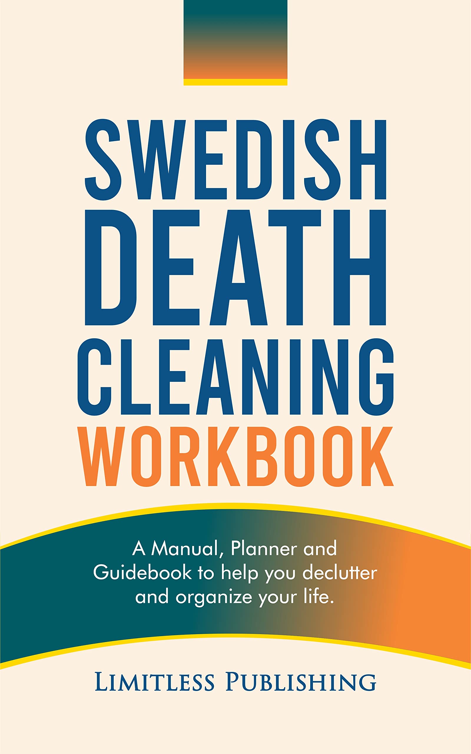 Swedish Death Cleaning Workbook: A Manual, Planner and Guidebook to Help you Organise and Declutter (Kindle Edition)