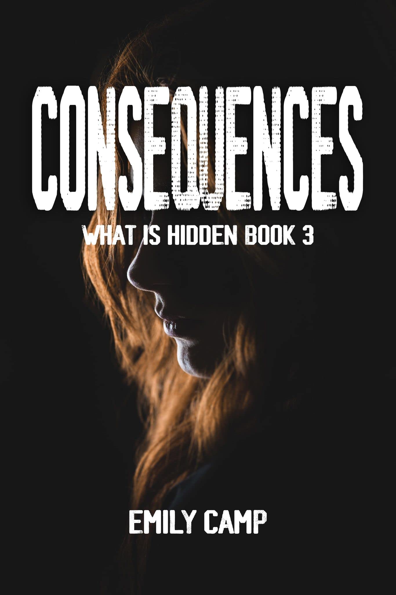 Consequences (What Is Hidden Book 3)
