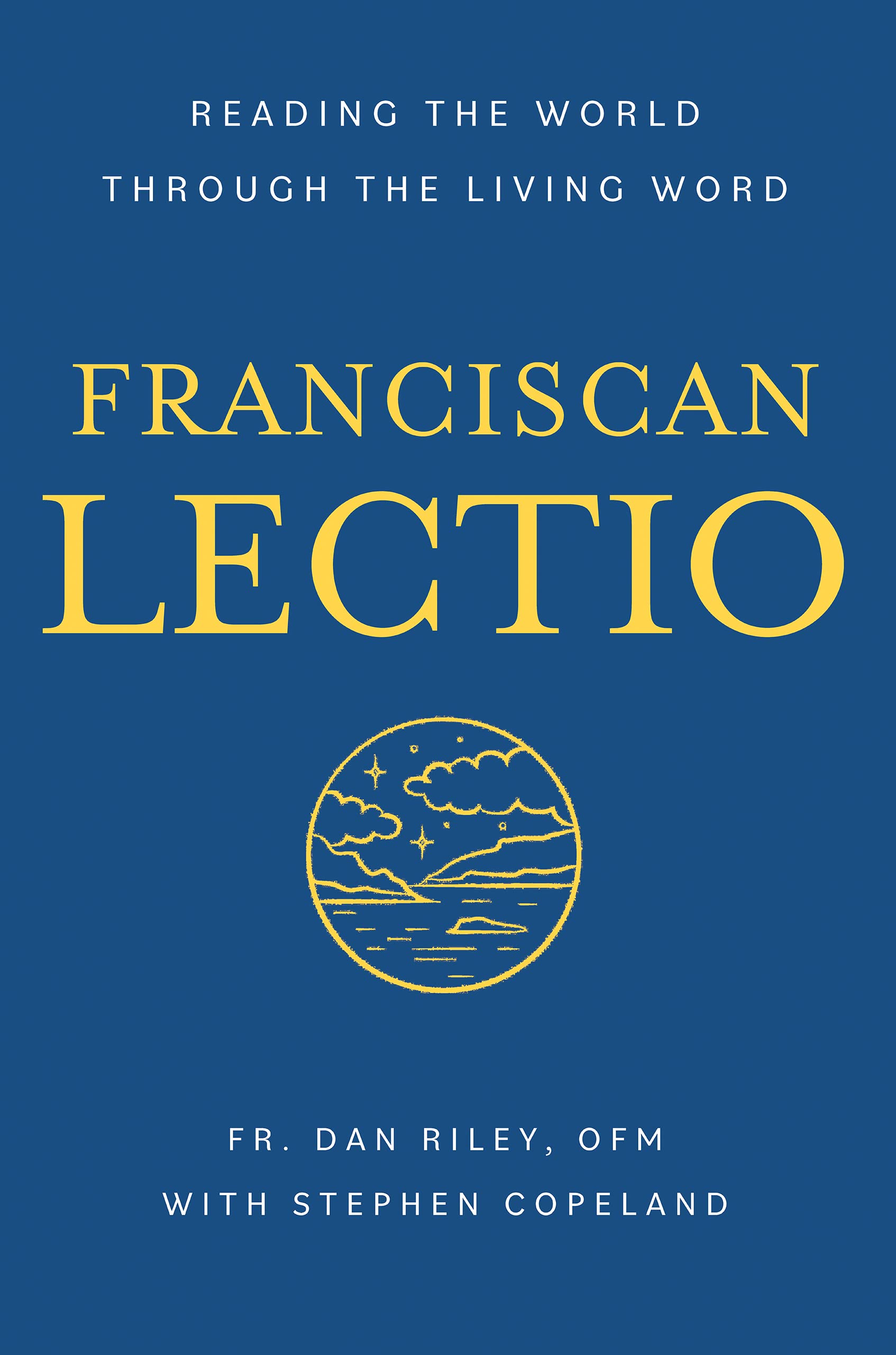 Franciscan Lectio: Reading the World Through the Living Word (San Damiano Books)