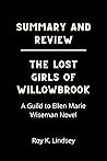 SUMMARY AND REVIEW OF THE LOST GIRLS OF WILLOWBROOK: A Guild to Ellen Marie Wiseman Novel