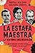 La estafa maestra: La historia del desfalco (Ensayo) (Spanish Edition)