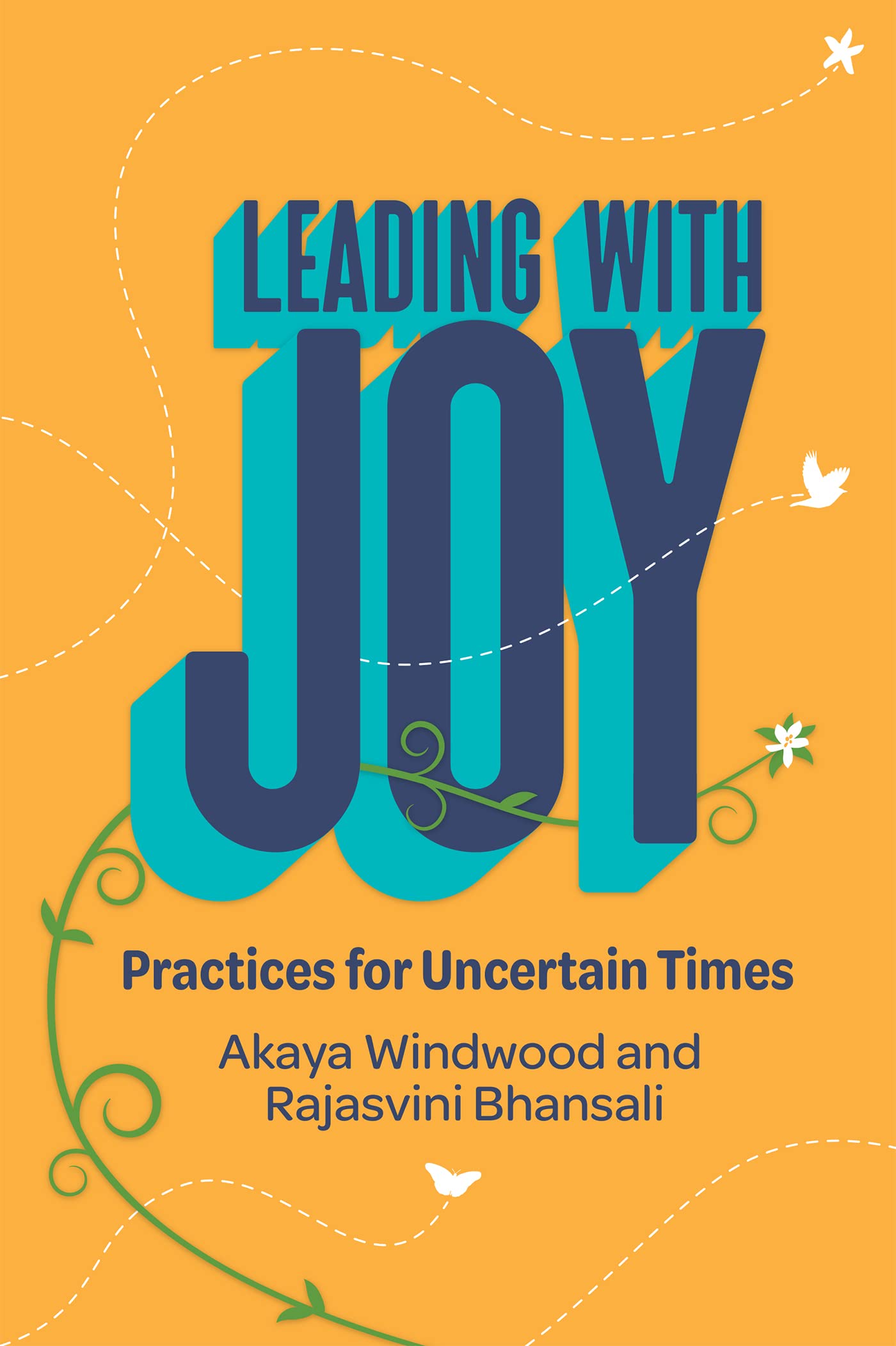 Leading with Joy: Practices for Uncertain Times (Kindle Edition)