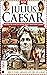 Julius Caesar: Discover the Story of Ancient Rome’s Most Iconic Leader