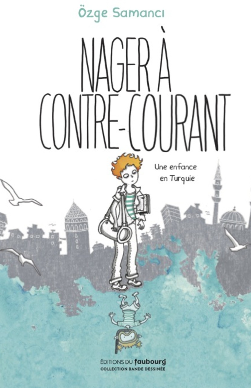 Nager à contre-courant - Une enfance en Turquie