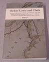 Before Lewis and Clark: Documents Illustrating the History of the Missouri, 1785-1804: 001 Before Lewis and Clark: Documents Illustrating the History of the Missouri, 1785-1804: 001