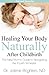 Healing Your Body Naturally After Childbirth: The New Mom's Guide to Navigating the Fourth Trimester
