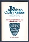 The American Civil Engineer 1852-1974 the History Traditions and Development of the Asce
