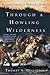 Through a Howling Wilderness: Benedict Arnold's March to Quebec, 1775