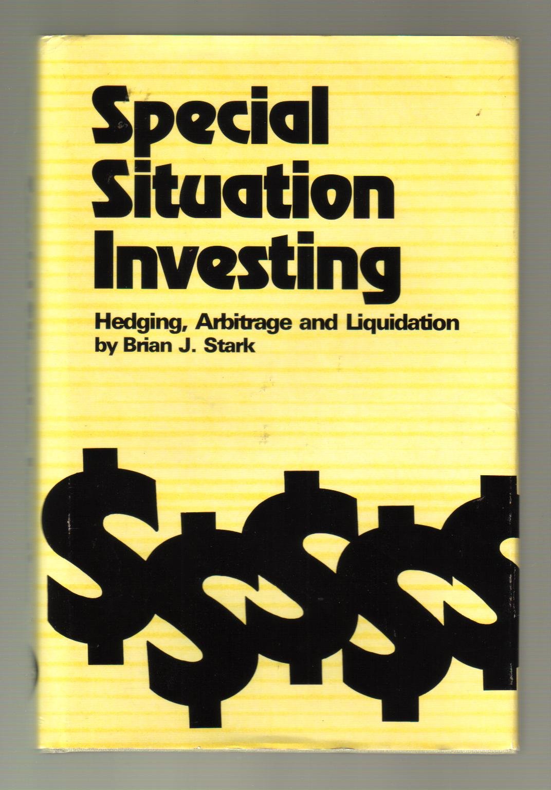 Special Situation Investing: Hedging, Arbitrage, and Liquidation (Hardcover)