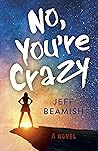 No, You're Crazy