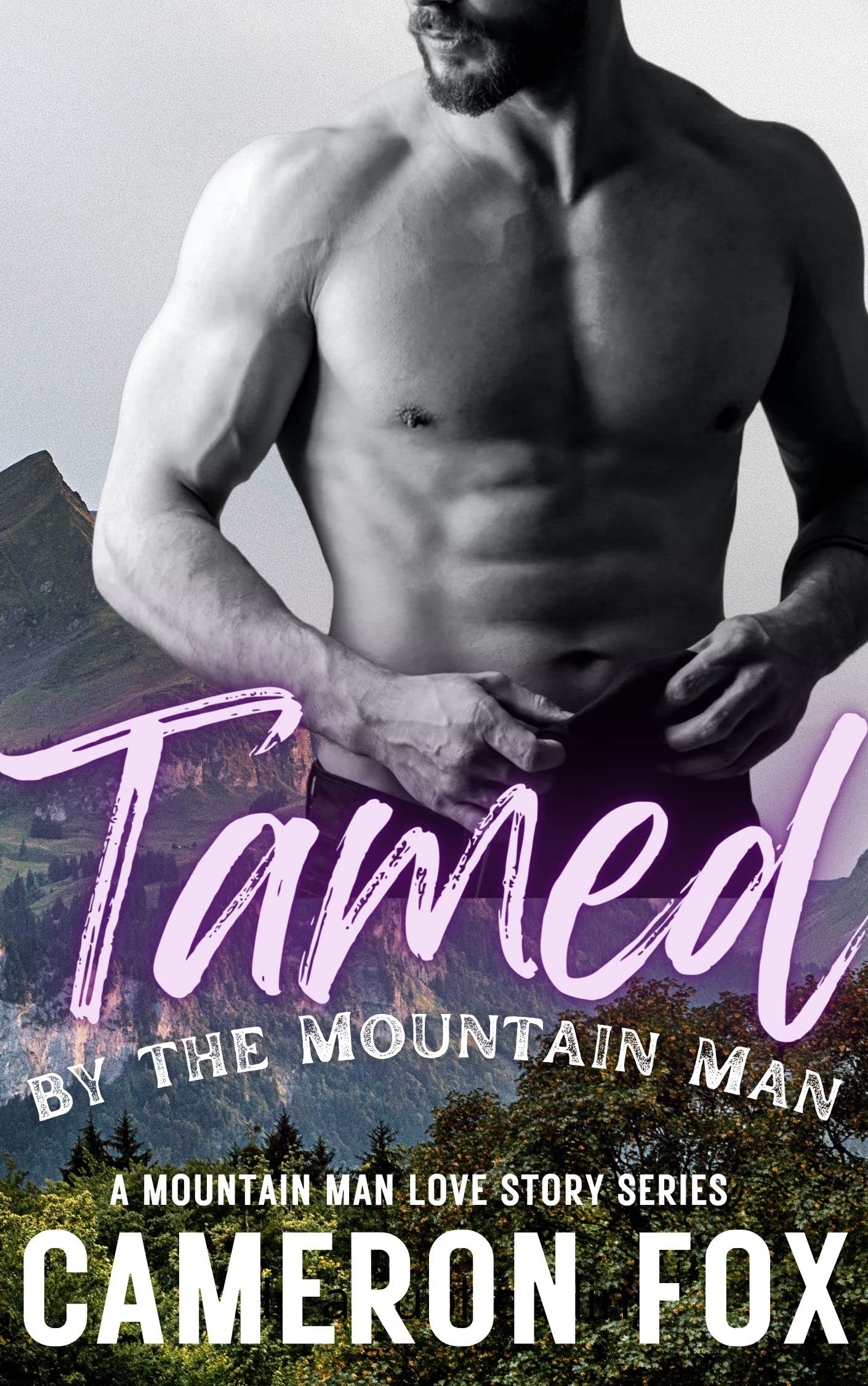 Tamed by the Mountain Man (A Mountain Man Love Story Series)