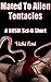 Mated To Alien Tentacles: A...