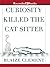 Curiosity Killed the Cat Sitter by Blaize Clement Curiosity Killed the Cat Sitter by Blaize Clement