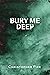 Bury Me Deep