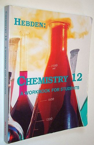 Hebden: Chemistry 12 (Twelve) - A Workbook for Students