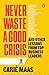 Never Waste a Good Crisis: ...