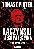 Kaczyński i jego pajęczyna. Tkanie sieci 1949-1995