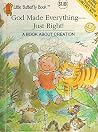 God made everything-- just right!: A book about creation (Little butterfly book) God made everything-- just right!: A book about creation (Little butterfly book)