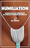 Humiliation: An Education in Punishment in a Female Dominant Household