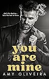 You Are Mine by Amy Oliveira