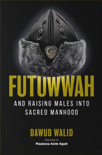 Futuwwah and raising males into sacred manhood (Paperback)